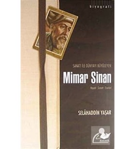 Sanatı Ile Dünyayı Büyüleyen Mimar Sinan & Hayatı - Sanatı - Eserleri