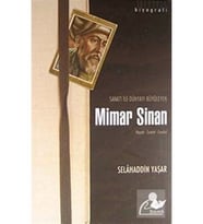 Sanatı Ile Dünyayı Büyüleyen Mimar Sinan & Hayatı - Sanatı - Eserleri