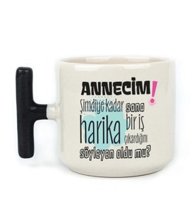 Annecim Şimdiye Kadar Sana Harika Baskılı Siyah Kulplu T Kupa