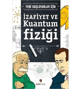 Başlayanlar için İzafiyet ve Kuantum Fiziği: Yeni Başlayanlar İçin