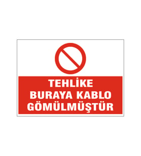 Buraya kablo gömülmüştür, isg uyarı levhası