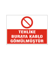 Buraya kablo gömülmüştür, isg uyarı levhası