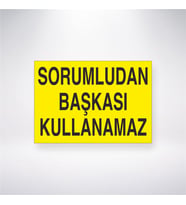 Sorumludan Başkası Kullanamaz 21x28 Arkası Yapışkanlı Levha