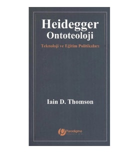 Heidegger/Ontoteoloji - Teknoloji Ve Eğitim Politikaları