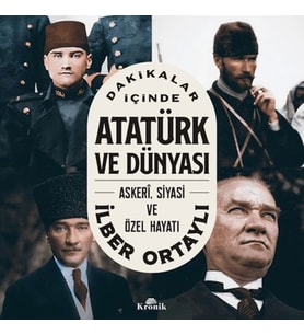 Dakikalar İçinde Atatürk ve Dünyası
