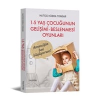 1-5 Yaş Çocuğunun Gelişimi - Beslenmesi Oyunları