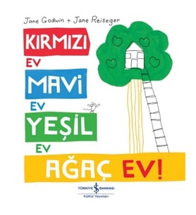 Kırmızı Ev, Mavi Ev, Yeşil Ev, Ağaç Ev!