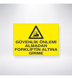 Güvenlik Önlemi Almadan Forkliftin Altına Girme 21x28 Arkası Yapışkanlı Levha