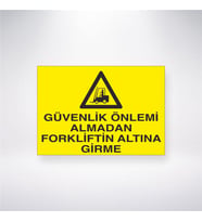 Güvenlik Önlemi Almadan Forkliftin Altına Girme 21x28 Arkası Yapışkanlı Levha