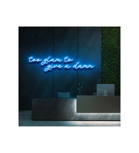 Too glam to give a damn Yazılı Neon Tabela