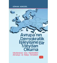 AVRUPA’NIN DEMOKRATİK İŞLEYİŞİNE BİR MEYDAN OKUMA - Uluslararası Göç Hareketleri Almanya ve İtalya Örnekleri