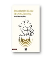 Sekülerleşen Dilimiz ve Kavramlarımız