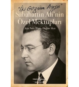 İki Gözüm Ayşe - Sabahattin Ali'nin Özel Mektupları