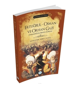 ERTUĞRUL- OSMAN VE ORHAN GAZİ - PADİŞAHLAR SERİSİ