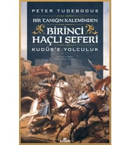 Birinci Haçlı Seferi - Bir Tanığın Kaleminden Kudüs’e Yolculuk