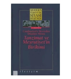 Modern Türkiye'de Siyasi Düşünce Cilt 1 - Cumhuriyet'e Devreden Düşünce Mirası Tanzimat ve Meşrutiye