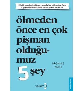 Ölmeden Önce Çok Pişman Olduğumuz 5 Şey