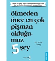 Ölmeden Önce Çok Pişman Olduğumuz 5 Şey