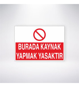 Burada Kaynak Yapmak Yasaktır 21x28 Arkası Yapışkanlı Levha
