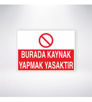 Burada Kaynak Yapmak Yasaktır 21x28 Arkası Yapışkanlı Levha