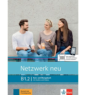 Netzwerk neu B1.2 Deutsch als Fremdsprache Kurs und Übungsbuch mit Audios und Videos