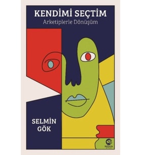 Kendimi Seçtim: Arketiplerle Dönüşüm