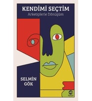 Kendimi Seçtim: Arketiplerle Dönüşüm