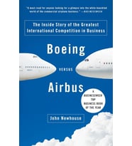 Boeing Versus Airbus: The Inside Story Of The Greatest International Competition In Business