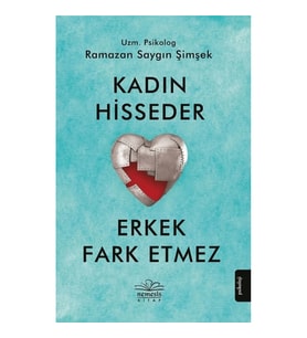 Kadın Hisseder Erkek Fark Etmez