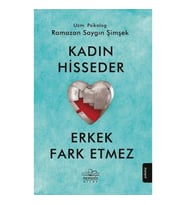 Kadın Hisseder Erkek Fark Etmez