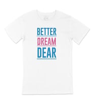 Better Dream Dear Tişört