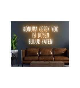 KONUMA GEREK YOK İŞİ DÜŞEN BULUR ZATEN Yazılı Neon Tabela