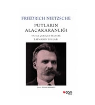 Putların Alacakaranlığı ya da Çekiçle Felsefe Yapmanın Yolları - Friedrich Nietzsche
