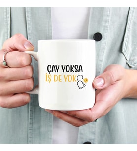 Çay Yoksa İş De Yok Esprili Kupa (Beyaz)