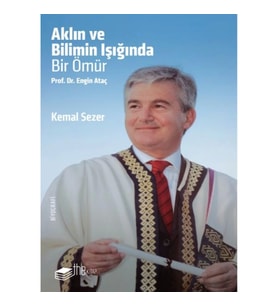 Aklın ve Bilimin Işığında Prof. Dr. Engin Ataç