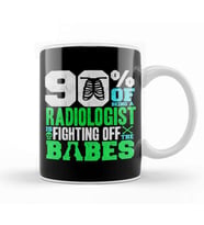 90% Of Being A Radiologist Is Fighting Off Babes Kupa Bardak Porselen