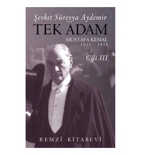 Tek Adam Mustafa Kemal 1922 – 1938 Cilt III