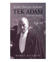 Tek Adam Mustafa Kemal 1922 – 1938 Cilt III