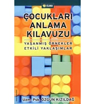 Çocukları Anlama Kılavuzu Yaşanmış Örnekler Etkili Yaklaşımlar