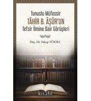 Tunuslu Müfessir Tâhir B. Âşûr’un Tefsir İlmine Dair Görüşleri