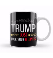 Trump LOST FUCK YOUR FEELINGS Kupa Bardak Porselen