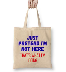 Just Pretend I'm Not Here That's What i'm Doing Sarcastic Funny Bez Çanta Uzun Saplı