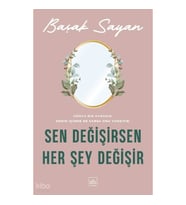 Sen Değişirsen Her Şey Değişir