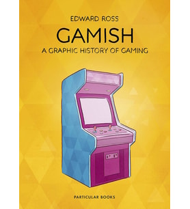 Gamish: A Graphic History Of Gaming (Krem)