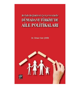 Refah Rejimleri Çerçevesinde Dünyada ve Türkiye'de Aile Politikaları
