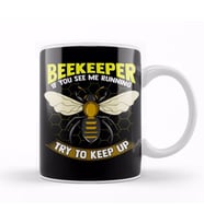 Beekeeper If You See Me Running Try To Keep Up Kupa Bardak Porselen