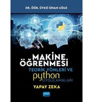 Makine Öğrenmesi: Teorik Yönleri Ve Pyhton Uygulamaları İle Bir Yapay Zeka Ekolü (Krem)