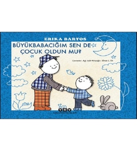 Büyükbabacığım Sen de Çocuk Oldun mu?
