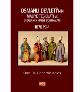Osmanlı Devleti’nin Maliye Teşkilatı ve Uygulanan Maliye Politikaları (1870-1914)