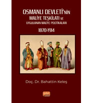 Osmanlı Devleti’nin Maliye Teşkilatı ve Uygulanan Maliye Politikaları (1870-1914)